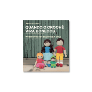 Quando o crochê vira bonecos: usando a técnica amigurumi