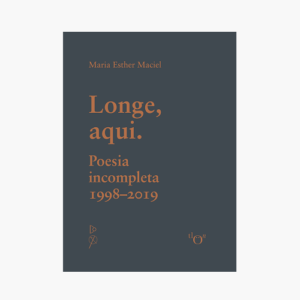 Longe, aqui. Poesia incompleta (1998-2019)