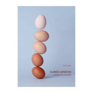 clarice lispector: formas da alegria